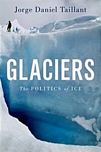 Glaciers: The Politics of Ice (Hardcover)