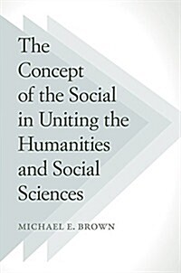 The Concept of the Social in Uniting the Humanities and Social Sciences (Paperback)