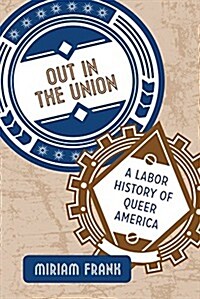 Out in the Union: A Labor History of Queer America (Paperback)