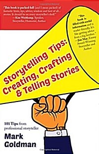 Storytelling Tips: Creating, Crafting & Telling Stories (Paperback, First Edition)