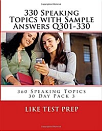 330 Speaking Topics with Sample Answers Q301-330: 360 Speaking Topics 30 Day Pack 3 (Paperback)