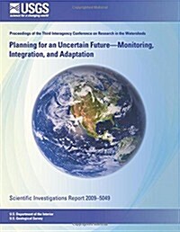 Planning for an Uncertain Future-monitoring, Integration, and Adaptation (Paperback)