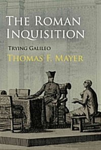 The Roman Inquisition: Trying Galileo (Hardcover)