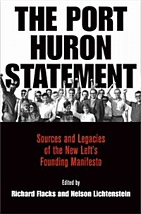 The Port Huron Statement: Sources and Legacies of the New Lefts Founding Manifesto (Hardcover)