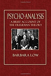 Psycho-Analysis: A Brief Account of the Freudian Theory (Paperback)