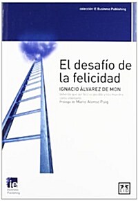 El Desaf? de la Felicidad: Ignacio 햘varez de Mon Defiende Que Ser Feliz Es Posible Y Nos Muestra C?o Intentarlo. (Paperback)