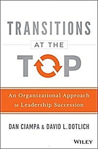 Transitions at the Top: What Organizations Must Do to Make Sure New Leaders Succeed (Hardcover)