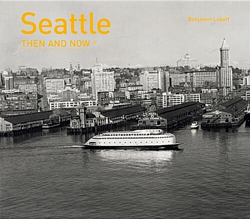 Seattle Then and Now® (Hardcover)