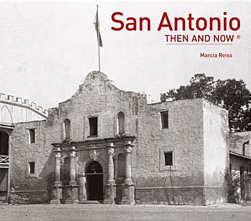 San Antonio Then and Now(r) (Hardcover)