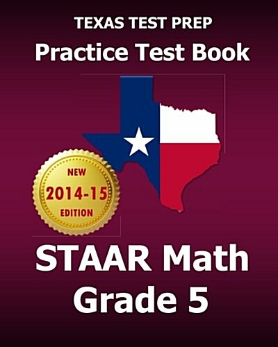 Texas Test Prep Practice Test Book Staar Math Grade 5: Includes Three Complete Mathematics Practice Tests (Paperback)
