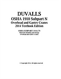 Duvalls OSHA 1910 Subpart N Overhead and Gantry Cranes 2014 Edition: Duvalls OSHA 1910 Subpart N Textbook Study Guide Workbook for 1910.179 (Paperback)