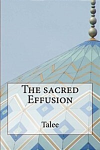 The Sacred Effusion (Paperback)