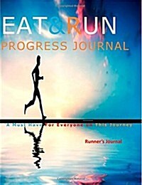 Eat and Run: Progress Journal a Must Have for Everyone on This Journey (Paperback)