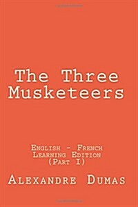 The Three Musketeers: The Three Musketeers: English - French Learning Edition (Part I) (Paperback)