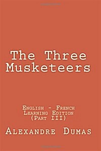 The Three Musketeers: The Three Musketeers: English - French Learning Edition (Part III) (Paperback)