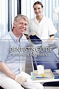 The Dentists Guide to Financial Independence (Paperback)