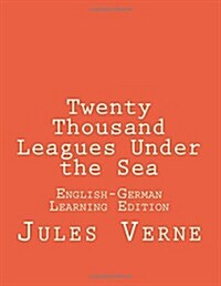 Twenty Thousand Leagues Under the Sea: Twenty Thousand Leagues Under the Sea: English-German Learning Edition (Paperback)