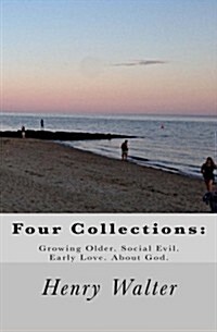 Four Collections: Growing Older. Social Evil. Early Love. about God. (Paperback)