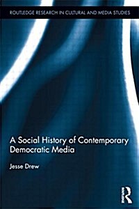 A Social History of Contemporary Democratic Media (Paperback)
