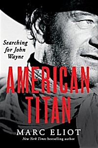 American Titan: Searching for John Wayne (Paperback)