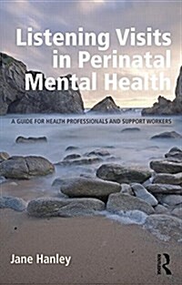 Listening Visits in Perinatal Mental Health : A Guide for Health Professionals and Support Workers (Paperback)