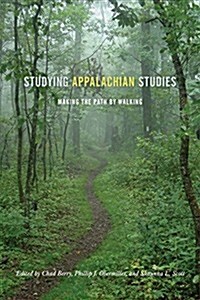 Studying Appalachian Studies: Making the Path by Walking (Paperback)