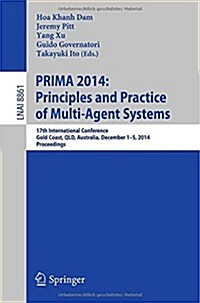 Prima 2014: Principles and Practice of Multi-Agent Systems: 17th International Conference, Gold Coast, Qld, Australia, December 1-5, 2014, Proceedings (Paperback, 2014)