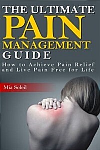 The Ultimate Guide to Pain Management: Learn Points about TMS, Achieve Pain Relief and Live Pain Free for Life (Paperback)
