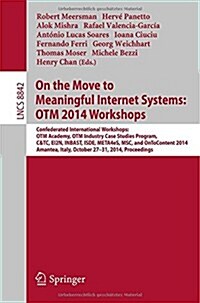 On the Move to Meaningful Internet Systems: Otm 2014 Workshops: Confederated International Workshops: Otm Academy, Otm Industry Case Studies Program, (Paperback, 2014)