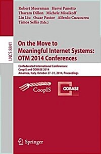 On the Move to Meaningful Internet Systems: Otm 2014 Conferences: Confederated International Conferences: Coopis and Odbase 2014, Amantea, Italy, Octo (Paperback, 2014)