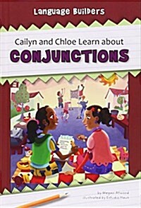 Cailyn and Chloe Learn about Conjunctions (Hardcover)