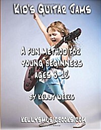 Kids Guitar Jams: A Fun Method for Young Beginners Ages 8-12 (Paperback)