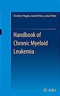 Handbook of Chronic Myeloid Leukemia (Paperback, 1st)