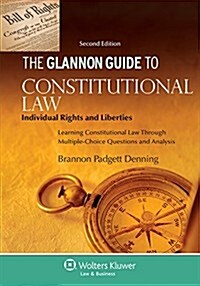 Glannon Guide to Constitutional Law: Individual Rights and Liberties, Learning Constitutional Law Through Multiple-Choice Questions and Analysis (Paperback, 2, Second Edition)