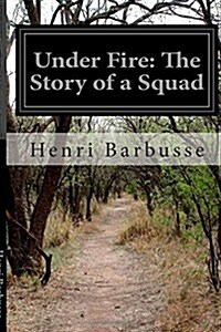 Under Fire: The Story of a Squad (Paperback)