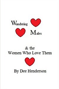 Wandering Males & the Women Who Love Them: Understanding Wandering Male Syndrome (Paperback)