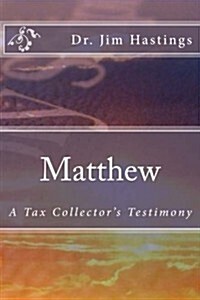 Matthew: A Tax-Collectors Testimony (Paperback)