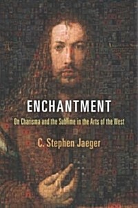 Enchantment: On Charisma and the Sublime in the Arts of the West (Paperback)