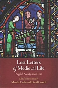 Lost Letters of Medieval Life: English Society, 12-125 (Paperback)