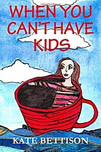 When You Cant Have Kids (Paperback)