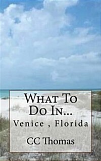 What To Do In...: Venice Beach, Florida (Paperback)