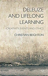 Deleuze and Lifelong Learning : Creativity, Events and Ethics (Hardcover)