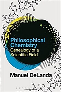 Philosophical Chemistry : Genealogy of a Scientific Field (Hardcover)