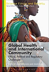 Global Health and International Community : Ethical, Political and Regulatory Challenges (Paperback)