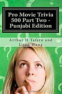 Pro Movie Trivia 500 Part Two - Punjabi Edition: Bonus! Buy This Book and Get a Free Movie Collectibles Catalogue!* (Paperback)