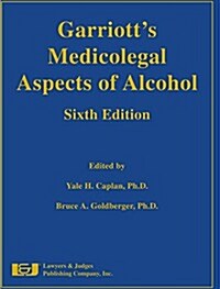Garriotts Medicolegal Aspects of Alcohol (Hardcover, 6th)