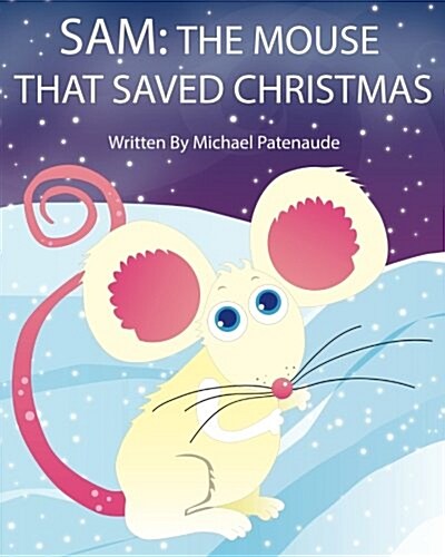 Sam: The Mouse That Saved Christmas (Paperback)