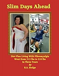 Slim Days Ahead: Diet Plan Living with Fibromyalgia (Paperback)