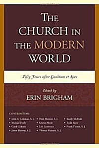 The Church in the Modern World: Fifty Years After Gaudium Et Spes (Hardcover)