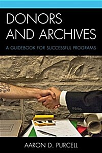 Donors and Archives: A Guidebook for Successful Programs (Paperback)
